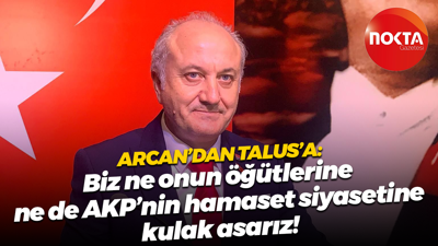 Erdem Arcan'dan Şahin Talus'a: Biz ne onun öğütlerine ne de AKP’nin hamaset siyasetine kulak asarız!