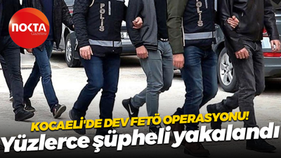 Kocaeli'de dev FETÖ operasyonu! Yüzlerce şüpheli yakalandı