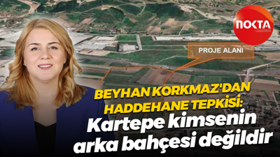 Beyhan Korkmaz'dan haddehane tepkisi: Kartepe kimsenin arka bahçesi değildir