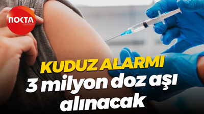 Kuduz alarmı; 3 milyon doz aşı alınacak