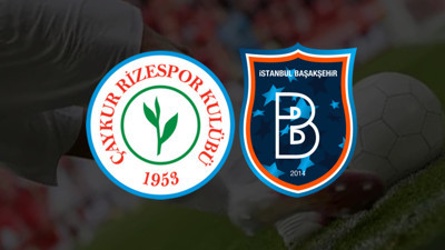 RİZESPOR - BAŞAKŞEHİR MAÇI CANLI İZLE | Çaykur Rizespor - Başakşehir FK Maçı Hangi Kanalda?