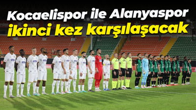 Kocaelispor ile Alanyaspor ikinci kez karşılaşacak