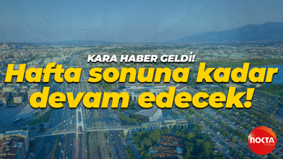 Meteoroloji'den kara haber geldi: Hafta sonuna kadar devam edecek!