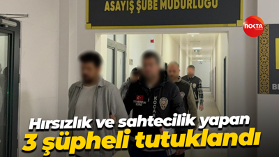 Hırsızlık ve sahtecilik yapan 3 şüpheli tutuklandı