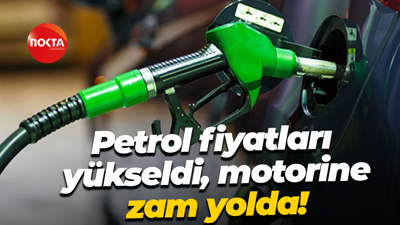 Petrol fiyatları yükseldi, motorine zam yolda!