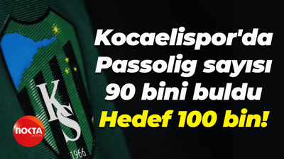 Kocaelispor'da Passolig sayısı 90 bini buldu... Hedef 100 bin!