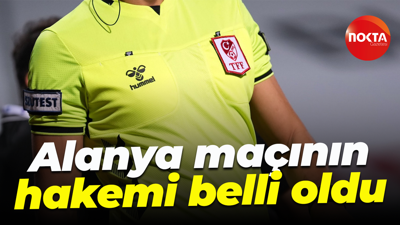 Alanya maçının hakemi belli oldu