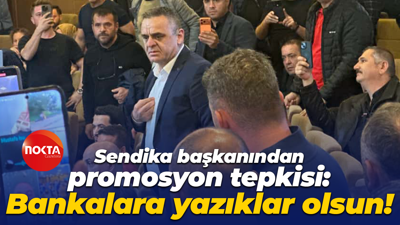 Sendika başkanından promosyon tepkisi: Bankalara yazıklar olsun!