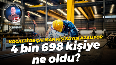 Kocaeli’de çalışan kişi sayısı azalıyor; 4 bin 698 kişiye ne oldu?