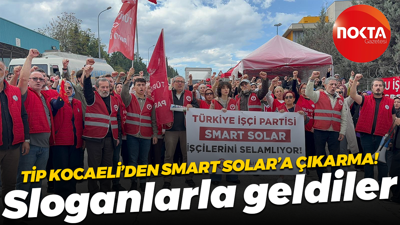 TİP Kocaeli’den Smart Solar’a çıkarma! Sloganlarla geldiler