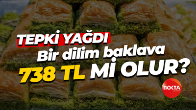 Bir dilim baklava 738 TL mi olur?