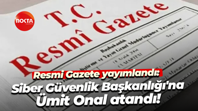 Resmi Gazete yayımlandı: Siber Güvenlik Başkanlığı'na Ümit Onal atandı!