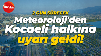 Meteoroloji'den Kocaeli halkına uyarı geldi! Hazırlıklarınızı yapın