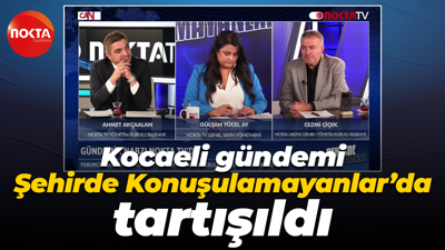 Kocaeli gündemi Şehirde Konuşulamayanlar’da tartışıldı