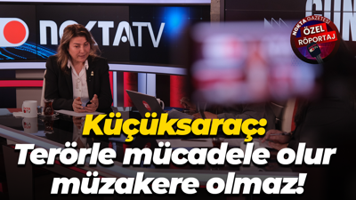 Suzan Küçüksaraç: Terörle mücadele olur müzakere olmaz!