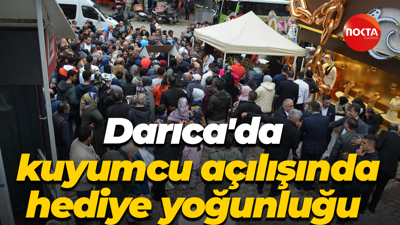 Darıca'da kuyumcu açılışında hediye yoğunluğu