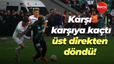 Karşı karşıya kaçtı, üst direkten döndü!