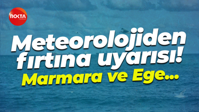 Meteorolojiden fırtına uyarısı! Marmara ve Ege...
