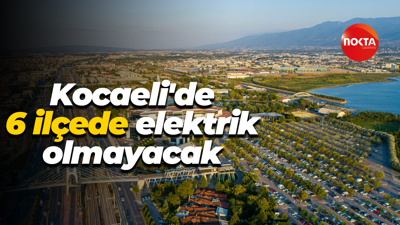 Kocaeli'de 6 ilçede elektrik olmayacak
