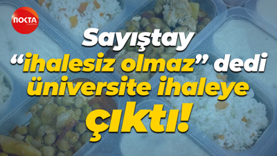 Sayıştay “ihalesiz olmaz” dedi, üniversite ihaleye çıktı!