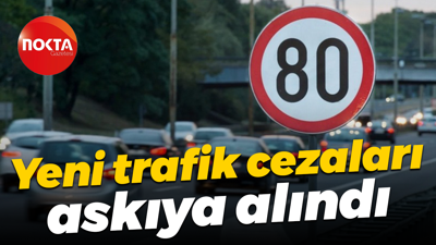 Yeni trafik cezaları askıya alındı