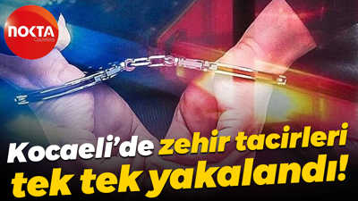 Kocaeli’de zehir tacirleri tek tek yakalandı!