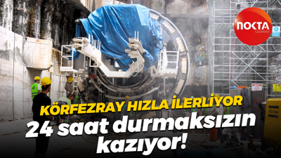 Körfezray hızla ilerliyor; 24 saat durmaksızın kazıyor!