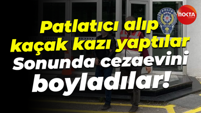 Patlatıcı alıp, kaçak kazı yaptılar; Sonunda cezaevini boyladılar!