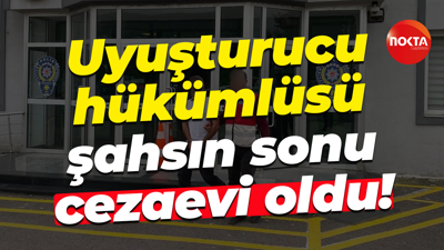 Uyuşturucu hükümlüsü şahsın sonu cezaevi oldu!
