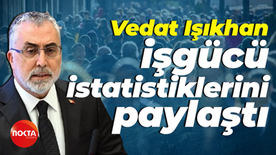 Vedat Işıkhan, işgücü istatistiklerini paylaştı