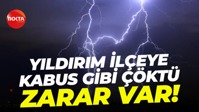 İlçeyi yıldırım vurdu! Ev ve elektronik eşyalar zarar gördü!