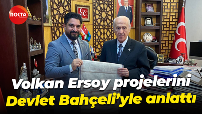 Volkan Ersoy projelerini Devlet Bahçeli’yle anlattı