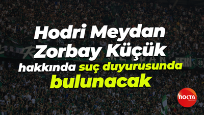 Hodri Meydan, Zorbay Küçük hakkında suç duyurusunda bulunacak