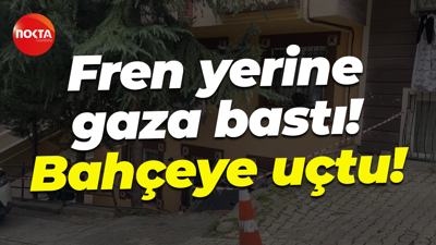 Fren yerine gaza bastı! Bahçeye uçtu!