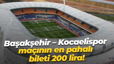 Başakşehir – Kocaelispor maçının en pahalı bileti 200 lira!