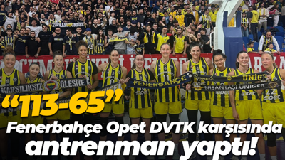 Fenerbahçe Opet DVTK karşısında antrenman yaptı! “113-65”
