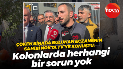 Gebze’de çöken binada bulunan eczanenin sahibi Nokta TV’ye konuştu:Kolonlarda herhangi bir sorun yok