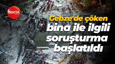 Gebze'de çöken bina ile ilgili soruşturma başlatıldı