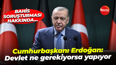 Cumhurbaşkanı Erdoğan'dan bahis soruşturması ilişkin: Devlet ne gerekiyorsa yapıyor