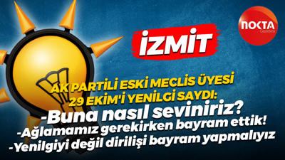AK Partili eski meclis üyesi 29 Ekim Cumhuriyet Bayramı’nı yenilgi saydı: Buna nasıl seviniriz?