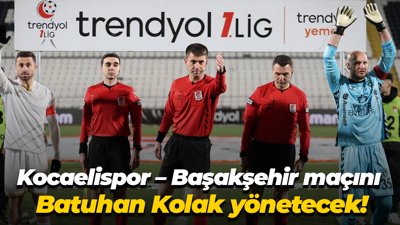 Başakşehir - Kocaelispor maçını Batuhan Kolak yönetecek!