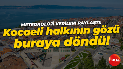 Meteoroloji paylaştı: Kocaeli halkının gözü bu tabloya döndü