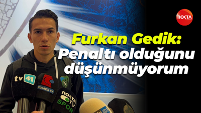 Furkan Gedik: Penaltı olduğunu düşünmüyorum