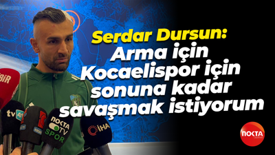 Serdar Dursun: Arma için Kocaelispor için sonuna kadar savaşmak istiyorum