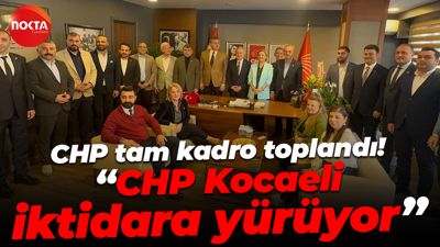 CHP tam kadro toplandı! “CHP Kocaeli iktidara yürüyor”