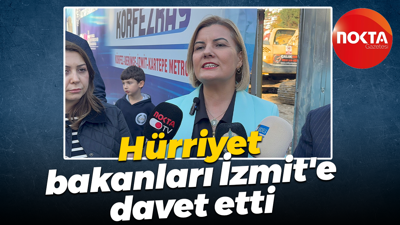 Fatma Kaplan Hürriyet, bakanları İzmit'e davet etti