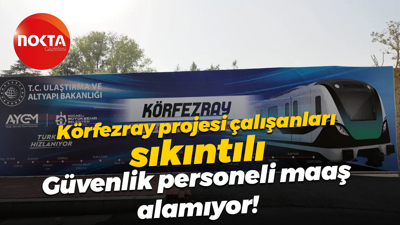 Körfezray projesi çalışanları sıkıntılı; Güvenlik personeli maaş alamıyor!