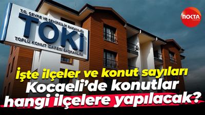 İşte ilçeler ve konut sayıları; Kocaeli’de konutlar hangi ilçelere yapılacak?
