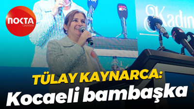 Tülay Kaynarca: Kocaeli bambaşka