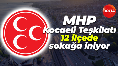 MHP Kocaeli Teşkilatı 12 ilçede sokağa iniyor... Kasım ayı boyunca...